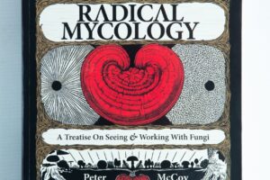 Book cover for Radical Mycology by Peter McCoy, featuring a bold red mushroom and unique black-and-white fungi artwork inspired by the radical mycology movement.