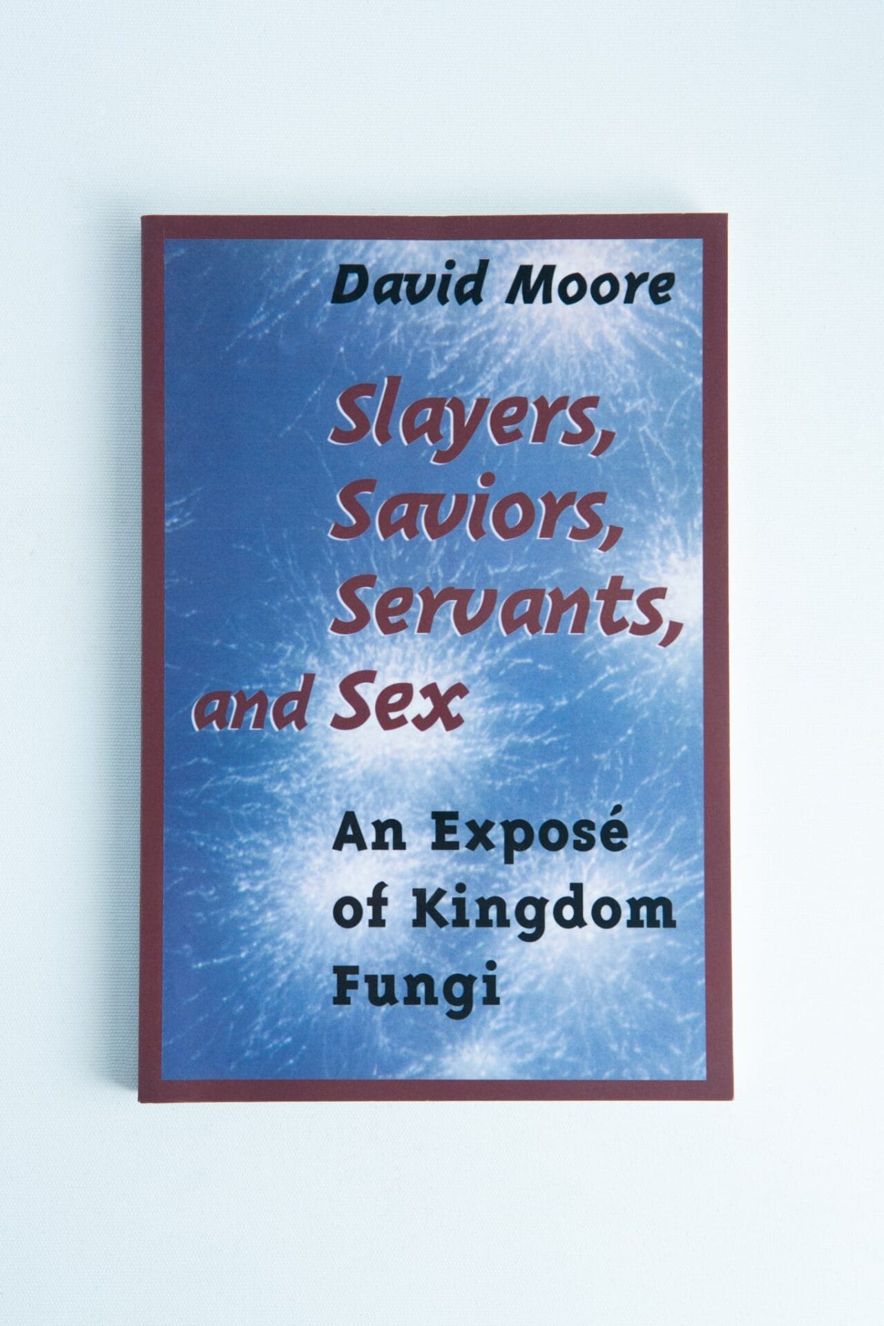 Explore "Slayers, saviours, servants and sex" by David Moore—a captivating book offering a fascinating exposé of the Kingdom Fungi.
